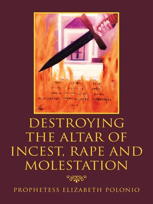 cover image of Destroying the Altar of Incest, Rape and Molestation